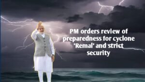 PM reviews preparedness for cyclonic storm 'Remal' over north Bay of Bengal; Due to the cyclone, there is a possibility of rain in West Bengal and northeastern states.