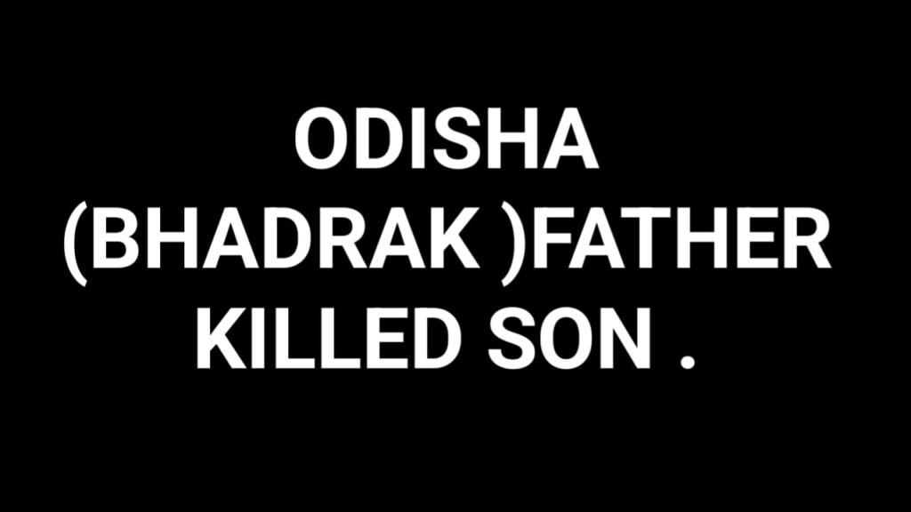 Father Killed Son in ODISHA